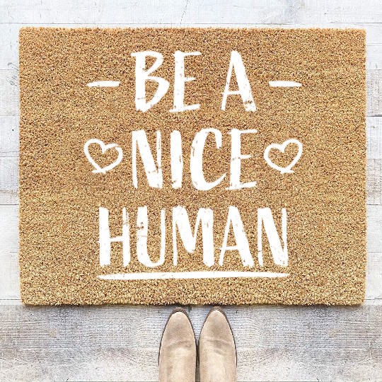 Be A Nice Human Motivate Good Kindness Quote Coir Doormats