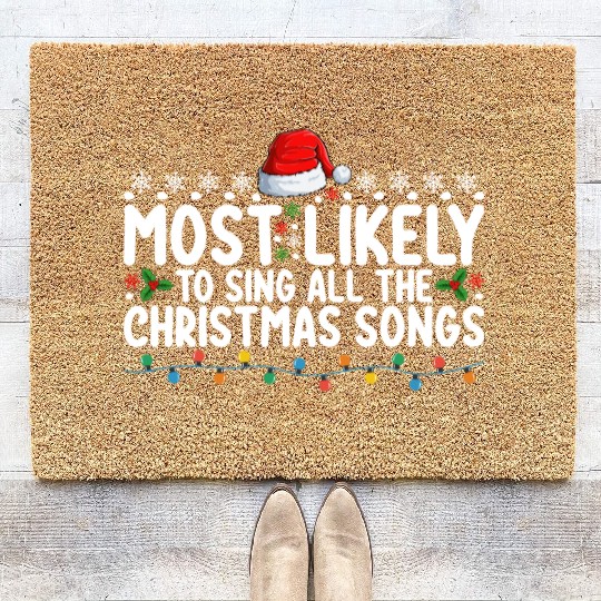 Most Likely To Sing All The Christmas Songs Coir Doormats