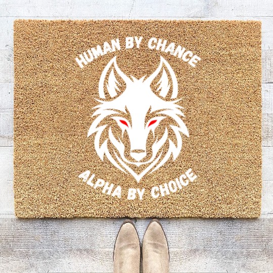 Human By Chance Alpha By Choice Alpha Wolf Coir Doormats
