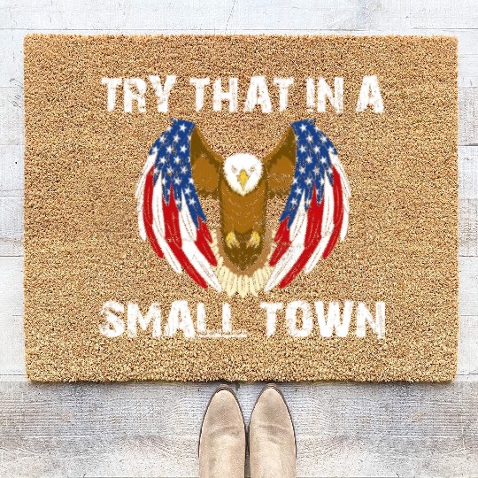 Try That In A Small Town American Flag Eagle Coir Doormats