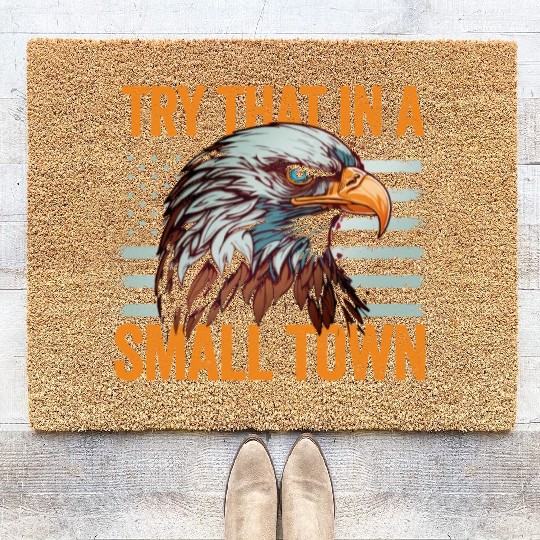 Try That In A Small Town American Flag Eagle Coir Doormats
