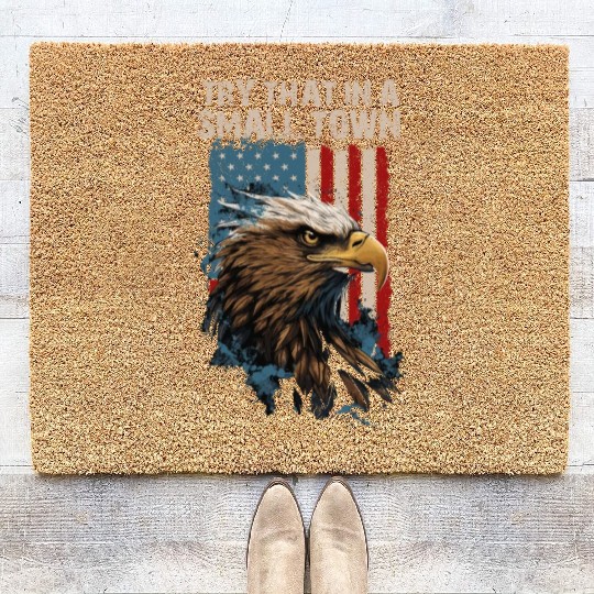 Try That In A Small Town American Flag Eagle Coir Doormats