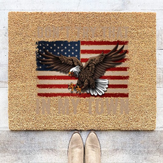 Try That In A Small Town American Flag Eagle Coir Doormats