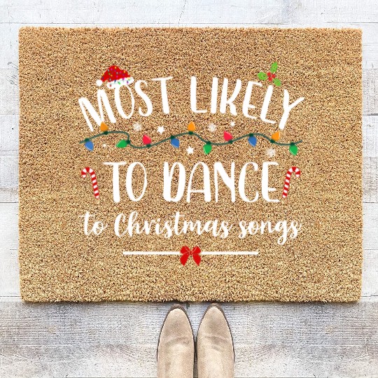 Most Likely To Dance To Christmas Songs Christmas Coir Doormats
