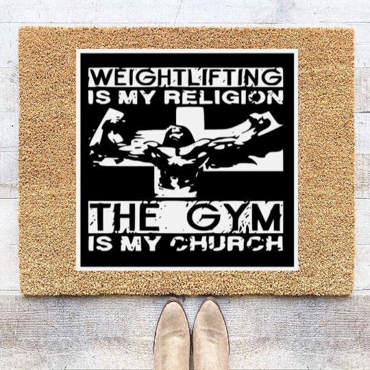 Weights Are My Religion The Gym Is My Church © Coir Doormats