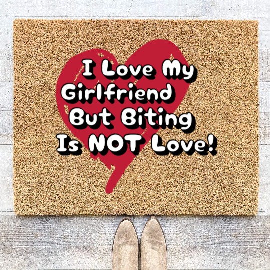 I Love My Girlfriend Biting Is Not Love Coir Doormats