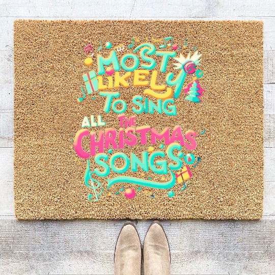 Xmas Most Likely To Sing All The Christmas Songs Coir Doormats