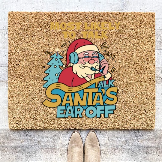 Christmas Most Likely To Talk Santa's Ear Off Snow Coir Doormats