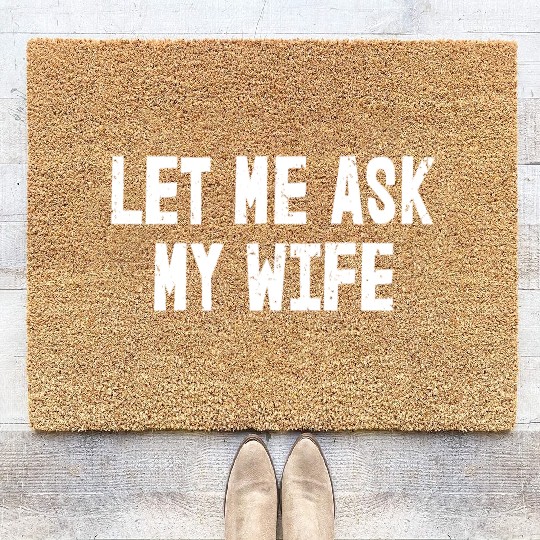 Let Me Ask My Wife | Funny Marriage Coir Doormats