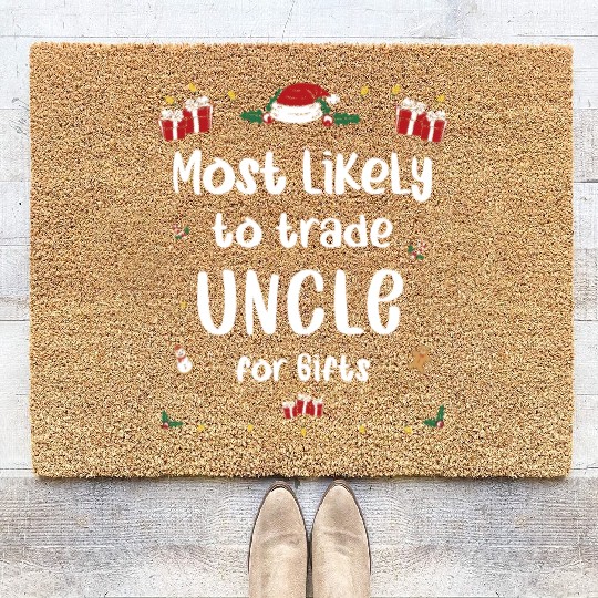 Most Likely To Trade Uncle For Gifts Family Xmas Coir Doormats