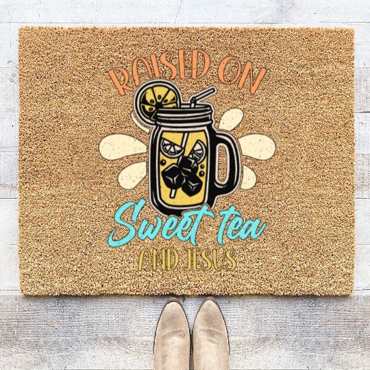 Sweet Tea Raised On Sweet Tea And Southern Country Coir Doormats
