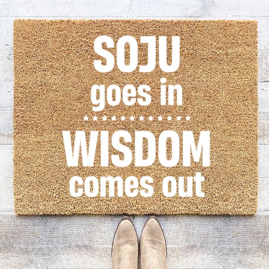 Soju Goes In Wisdom Comes Out Vodka k-pop Liquor Coir Doormats