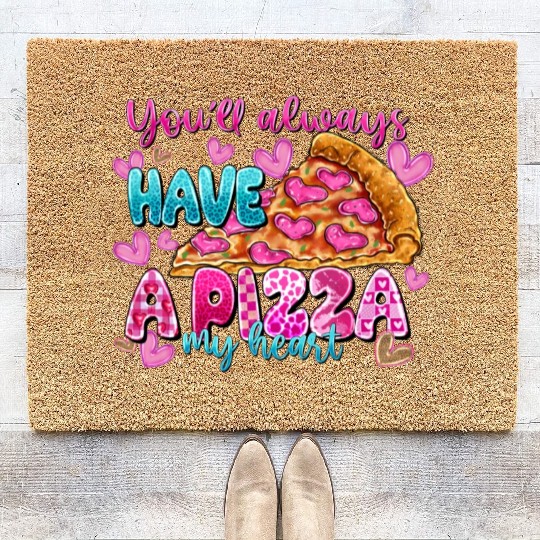 You Always Have A Pizza My Heart Coir Doormats