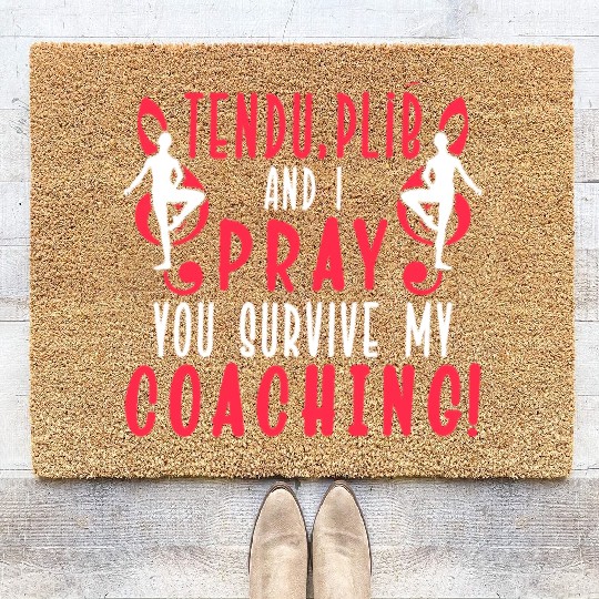 Funny Ballet Dancing Saying Dance Class Instructor Coir Doormats