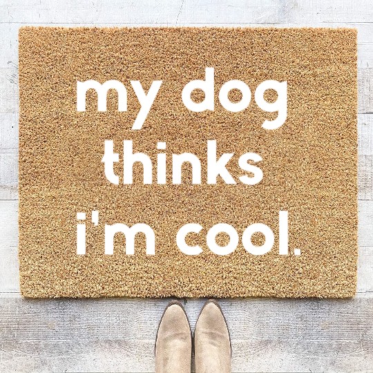 My dog thinks i'm cool Coir Doormats