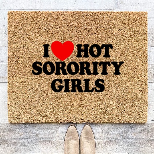 I Love Hot Sorority Girls College Men's Hot Girlsm Coir Doormats