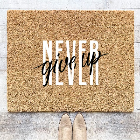 Never Give Up Coir Doormats