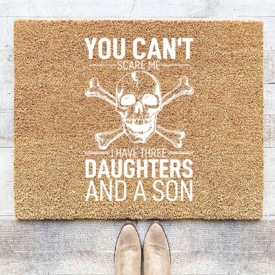 Father Day You Canâ´T Scare Me I Have 3 Daughters Coir Doormats