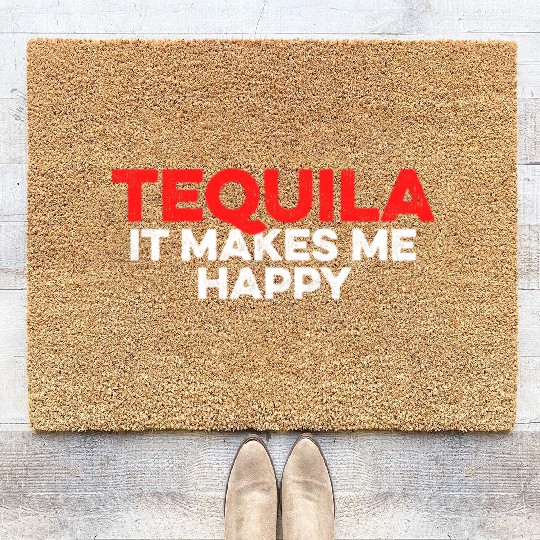 Tequila. It Makes Me Happy Mexican Alcoholic Lover Coir Doormats