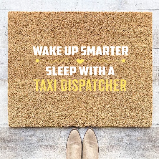 Wake Up Smarter Sleep With A TAXI DISPATCHER Coir Doormats