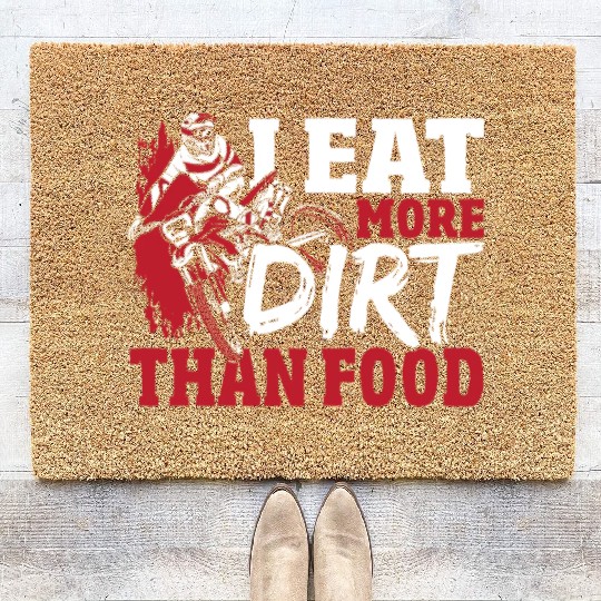 I Eat More Dirt Than Food Motocross Dirt Bike Coir Doormats