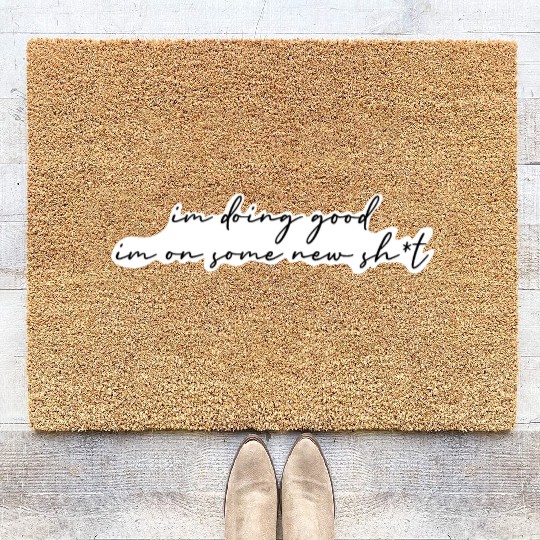 I'm doing good im on some new shit Coir Doormats