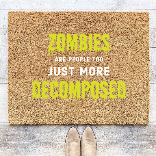Zombies Are People Too, Just More Decomposed Coir Doormats