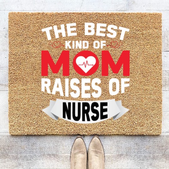 The Best Kind Of Mom Raises Of Nurse Coir Doormats