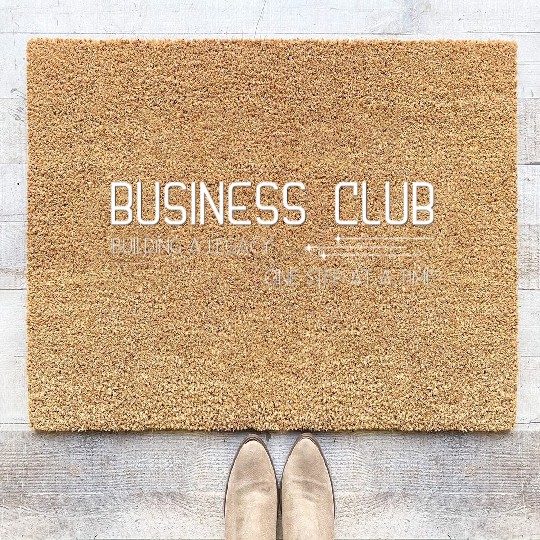 Business Club Building a legacy One step at a time Coir Doormats