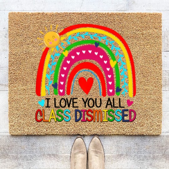 I Love You All Class Dismissed Teacher For Coir Doormats
