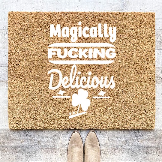 ST PATRICKS DAY EVER Magically Fucking Delicious, Coir Doormats
