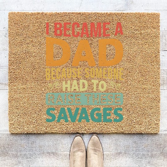 I Became A Dad Because Someone Had To Raise These Coir Doormats