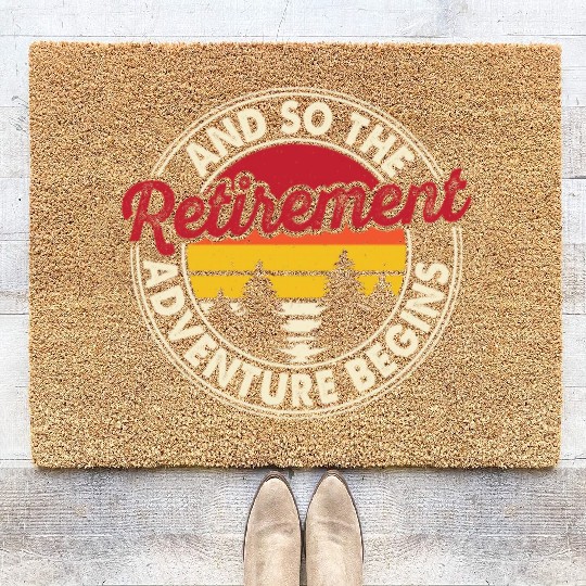 And So The Retirement Adventure Begins Coir Doormats