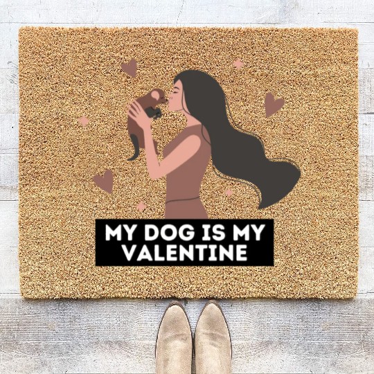 My dog is my valentine | dog lover quotes Coir Doormats