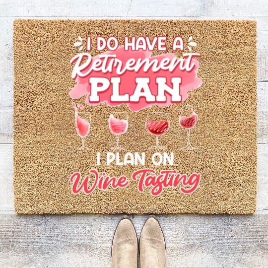 Retiree I Do Have a Retirement Plan on Wine Women Coir Doormats