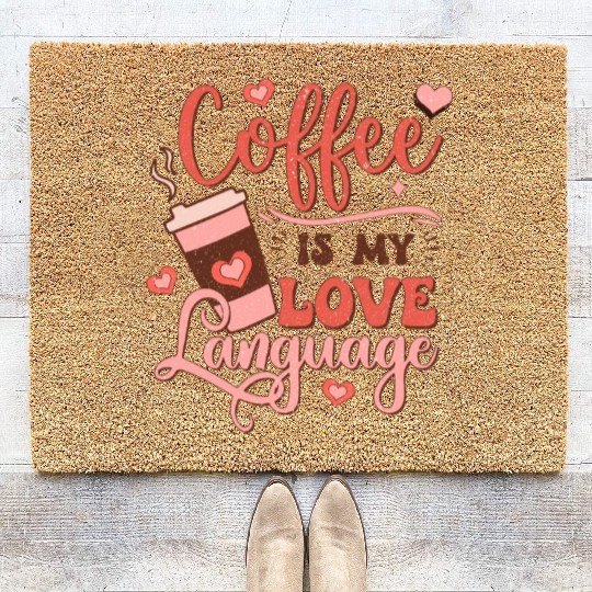 Coffee Is My Love Language Coir Doormats