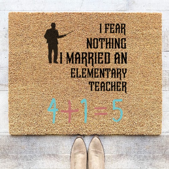 I Fear Nothing I Married an Elementary Teacher Coir Doormats