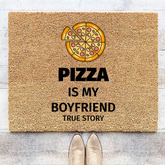 PIZZA is my Boyfriend - Girlfriend True Story Coir Doormats