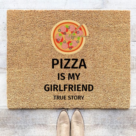 PIZZA is my Boyfriend - Girlfriend True Story Coir Doormats