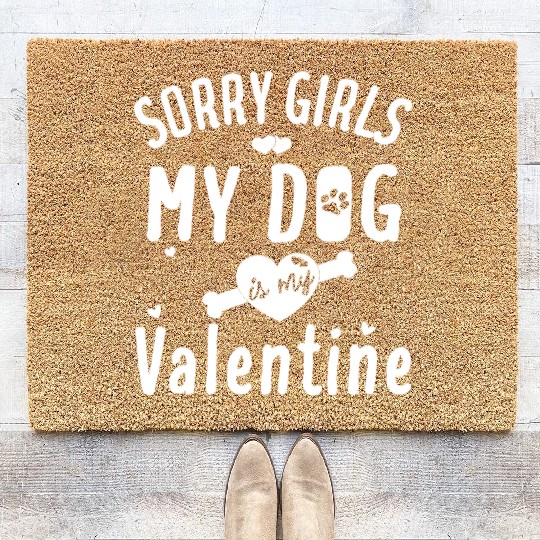 sorry girls my dog is my valentine Coir Doormats