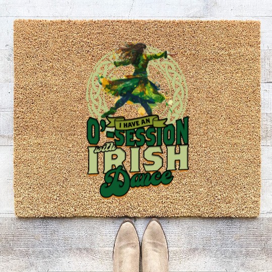 I Have An O-Session With Irish Dance Coir Doormats