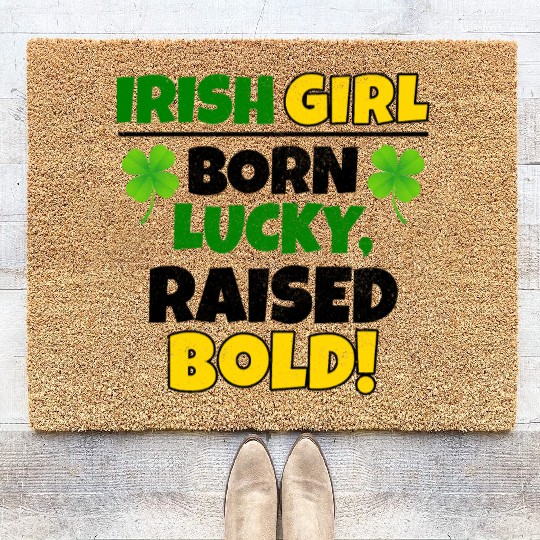 Born Lucky, Raised Bold Irish Girl St Patricks day Coir Doormats