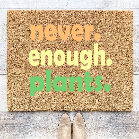 Never Enough Plants ,Gardening gift, Plant Lover Coir Doormats
