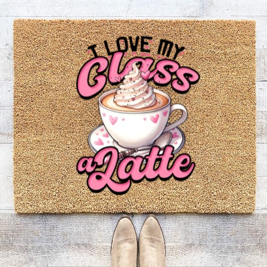 I Love My Class A Latte Coffee Teacher - Education Coir Doormats