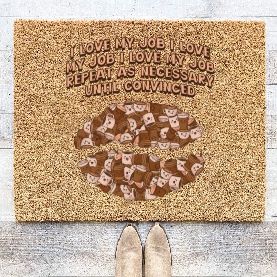 I Love My Job Repeat Until Convinced Sayings Cowor Coir Doormats
