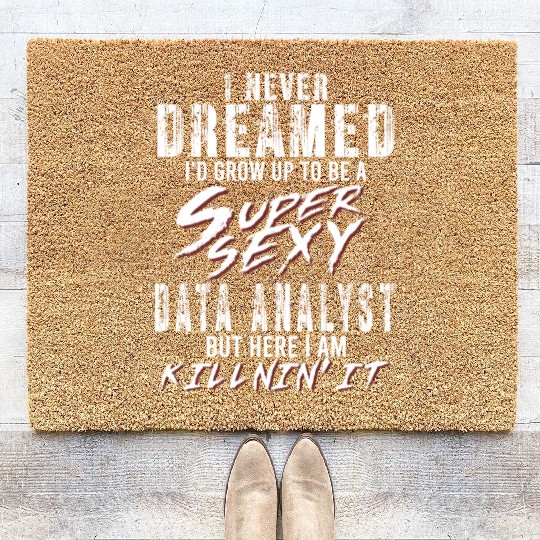 Super Sexy Data Analyst Data Analysis Gift Coir Doormats