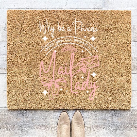 Why be a princess when you can become a mail lady Coir Doormats