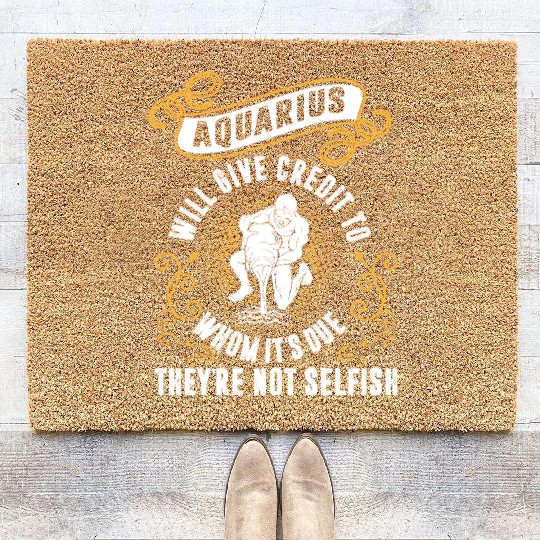 Aquarius Will Give Credit To Whom Its Due Not Coir Doormats