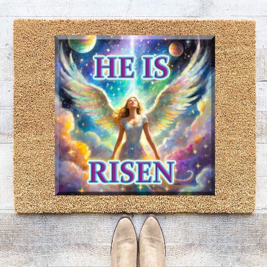 Angelic Joy and Supernatural Elation, HE IS RISEN! Coir Doormats