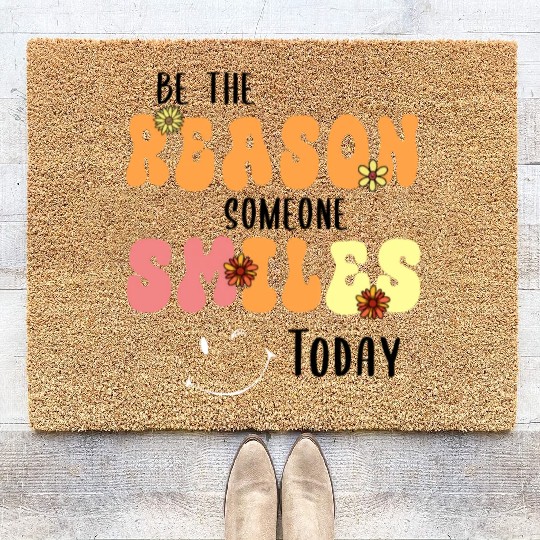 Be the Reason Someone Smiles Today Kindness Coir Doormats